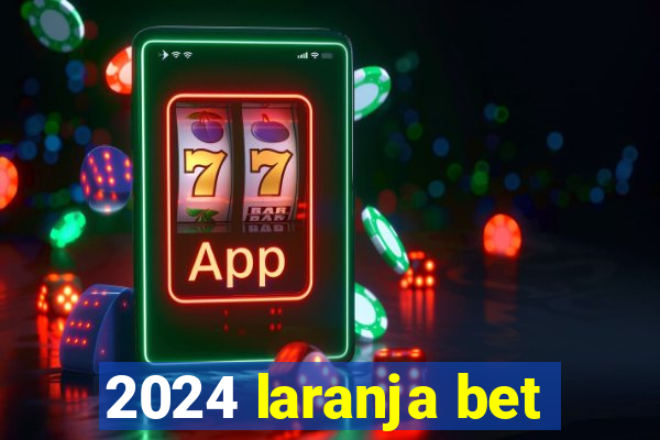 2024 laranja bet